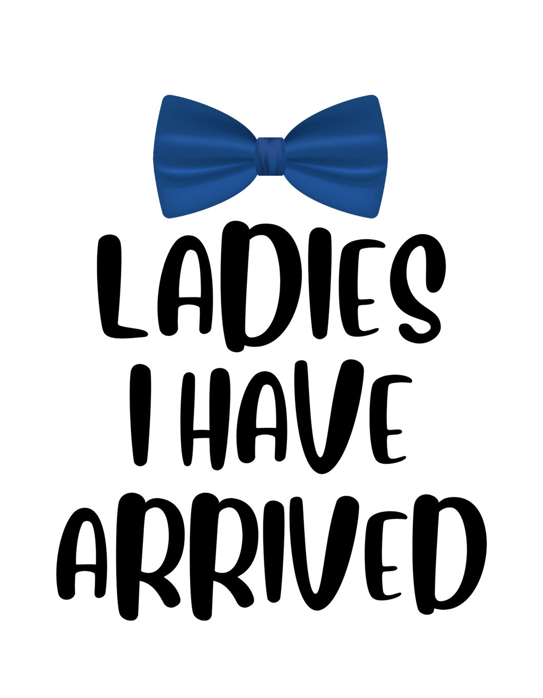 LADIES I Have Arrived Onesie